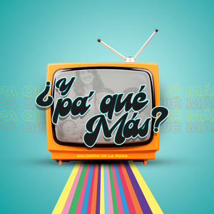 ¿Y Pa’ Qué Más?