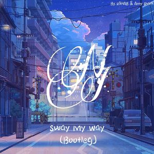 R3HAB-Sway my way（Necy remix）