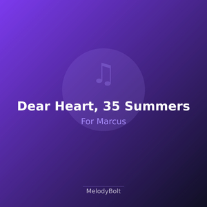 Dear Heart, 35 Summers