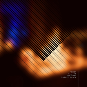 When All the Colours Turned Black