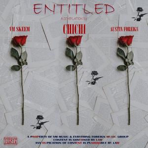 ENTITLED (feat. Chichi & Austin Foreign)
