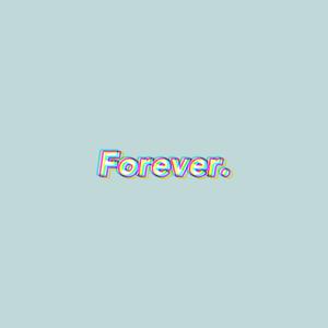 Forever.