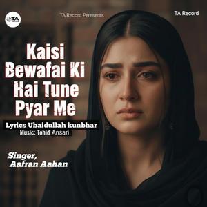 Kaisi Bewafai Kee Hai Tune Pyar Me (feat. Tohid Ansari)