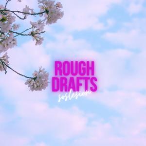 Rough Drafts