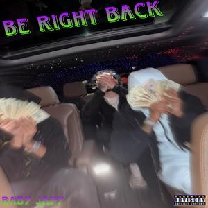 Be Right Back