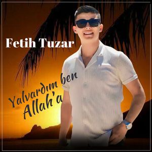 Yalvardım Ben Allah’a