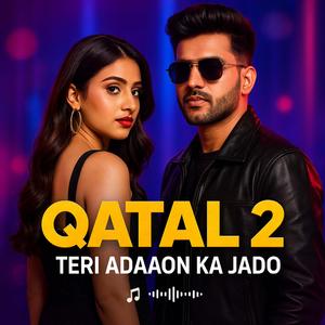 Qatal 2: Teri Adaaon Ka Jadoo