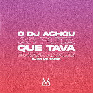 O DJ Achou As Puta Que Tava Procurando