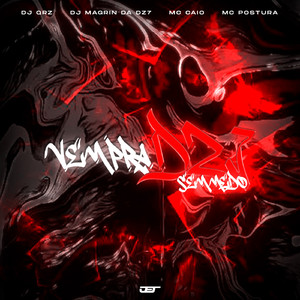 VEM PRA DZ7 SEM MEDO