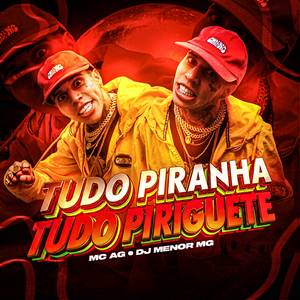 Tudo Piranha Tudo Piriguete