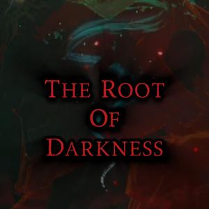 The Root of Darkness