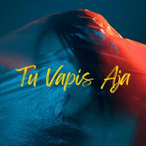 Tu Vapis Aja