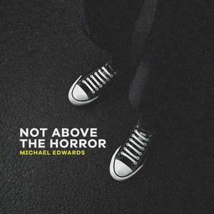 Not Above the Horror