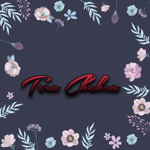 Tera Chehra