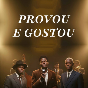 PROVOU E GOSTOU