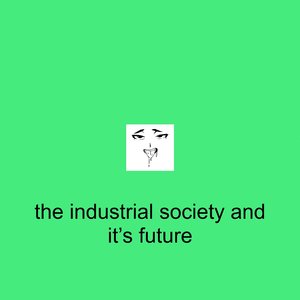 The Industrial Society and It's Future