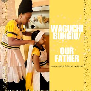 Waguchi Bungiu (feat. Ganigi, Eleanor, Zaria & Nisani)