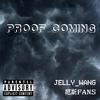 Jelly_Wang - Proof Coming（Prod by Bubbleboy X Roccky）