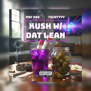 Kush w/ Dat Lean (feat. Mbf Dae)