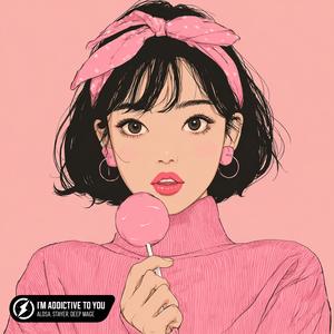 I'm Addictive To You