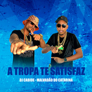 A Tropa Te Satisfaz