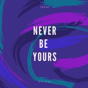 Never Be Yours