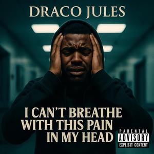 I Can't Breathe With This Pain In My Head (feat. Author Bryant)