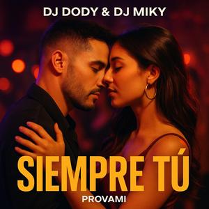 Siempre Tú (feat. DJ DODY & DJ MIKY)