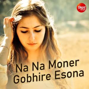 Na Na Moner Gobhire Esona