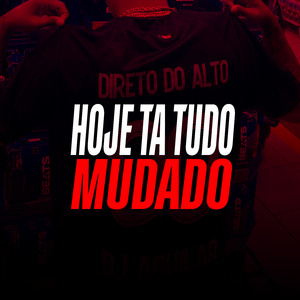 Hoje Ta Tudo Mudado