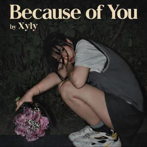 Because of you