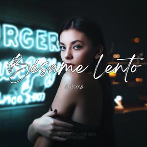 BÉSAME LENTO