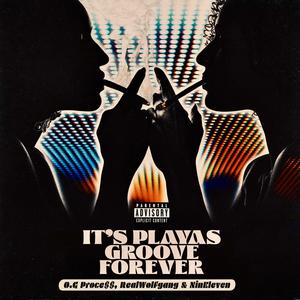 Playas Groove Forever (feat. RealWolfgang & NinEleven)