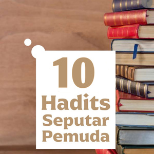10 HADITS SEPUTAR PEMUDA