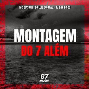 Montagem do 7 Além (feat. MC DIAS 011)