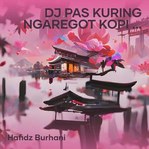 Dj Pas Kuring Ngaregot Kopi Sakolebat Asa Ngimpi