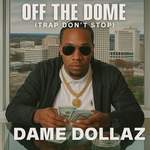 Trap Don't Stop (Off The Dome)
