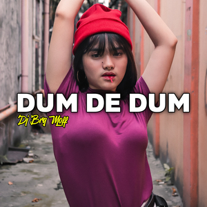 DUM DE DUM