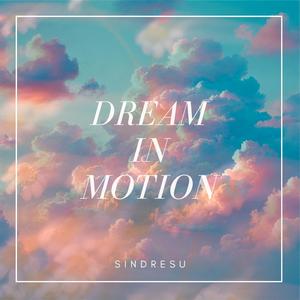 Dream in Motion