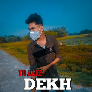 Tu Aake Dekh