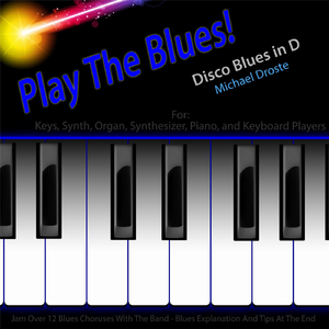 Play the Blues! Disco Blues in D for Piano, Synth, Keys, Organ, And Keyboard Players