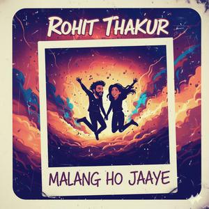 Malang Ho Jaaye