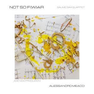 Not So F(W)ar - Alessandro Meacci, Salime Sax Quartet, Senza gravità, Cercando riparo, Deciso
