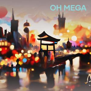 Oh Mega