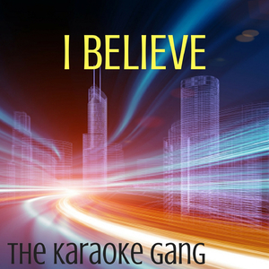 I Believe (Karaoke Version) (Originally Performed by DJ Khaled and Demi Lovato)