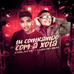 Tu Contraindo Com a Xota