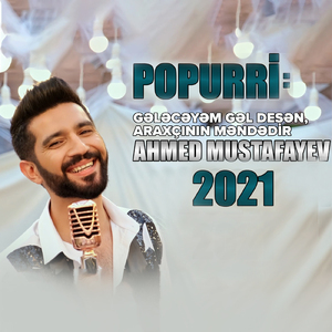 Popurri: Gələcəyəm Gəl Desən, Araxçının Məndədir (2021)