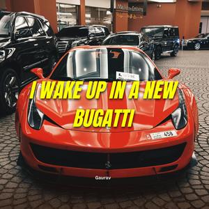 i wake up in a new bugatti