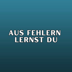 Aus Fehlern Lernst Du (Pastiche/Remix/Mashup)