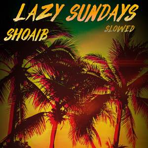 Lazy Sundays (Slowed)